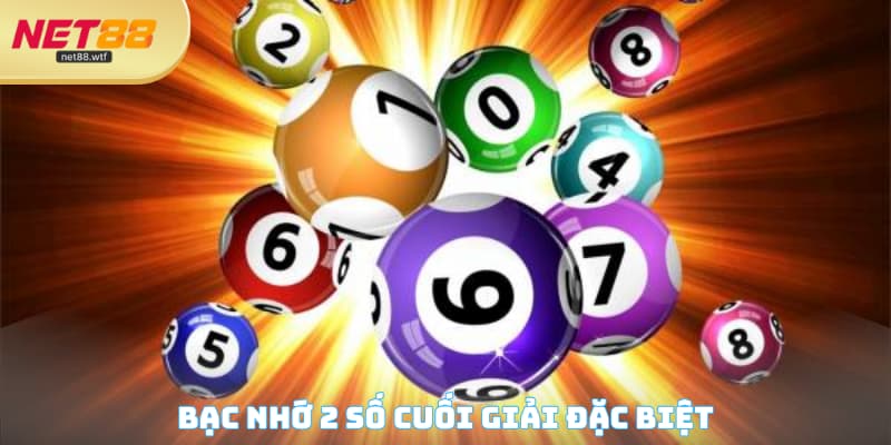 Bạc nhớ 2 số cuối giải đặc biệt