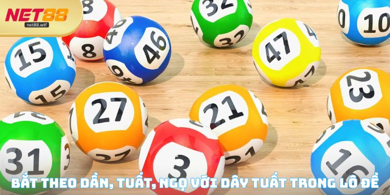 Bắt theo dần, tuất, ngọ với dây tuất trong lô đề