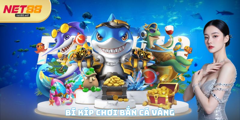 Bí kíp chơi Bắn cá vàng