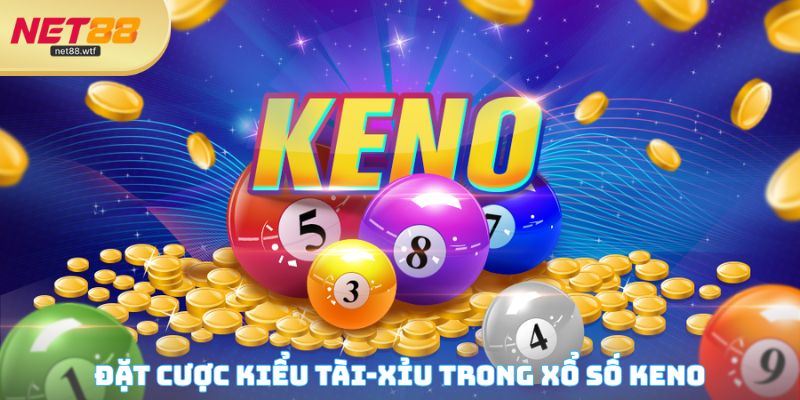 Đặt cược kiểu Tài-Xỉu trong xổ số Keno