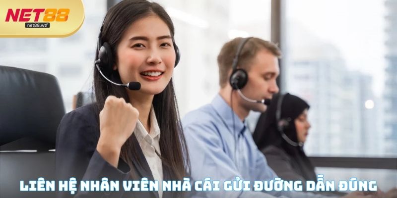 Liên hệ nhân viên nhà cái gửi đường dẫn đúng