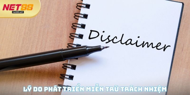 Lý do phát triển miễn trừ trách nhiệm