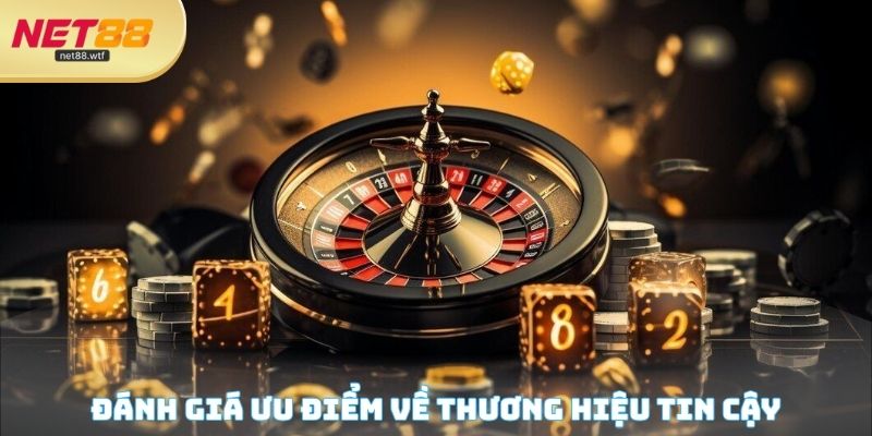 Đánh giá ưu điểm khẳng định thương hiệu tin cậy