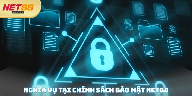 Nghĩa vụ tại chính sách bảo mật NET88