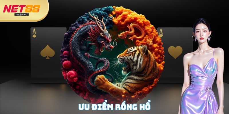 Ưu điểm Rồng Hổ
